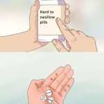 Hard To Swallow Pills