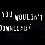 You wouldnt download a